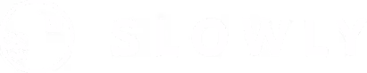 Slowly